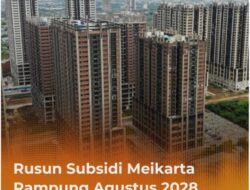 Meikarta Bangun Rusun Subsidi untuk Buruh dan MBR, Pemerintah Targetkan Serah Terima Bertahap Mulai 2028