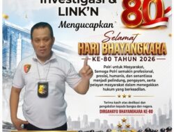 Selamat Hari Bhayangkara ke-80 : disampikan Pimpinan Umum Berita Polri Independen 91.com & Dewan Pendiri LINK-N